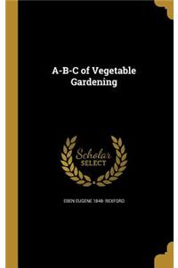A-B-C of Vegetable Gardening