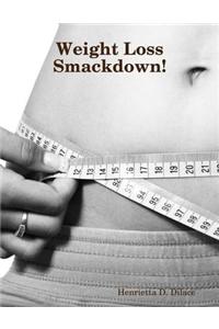 Weight Loss Smackdown!