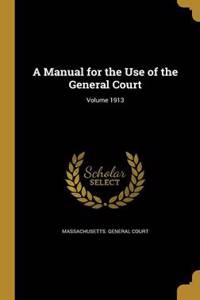 Manual for the Use of the General Court; Volume 1913