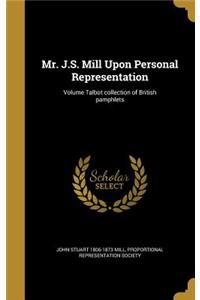 Mr. J.S. Mill Upon Personal Representation; Volume Talbot collection of British pamphlets