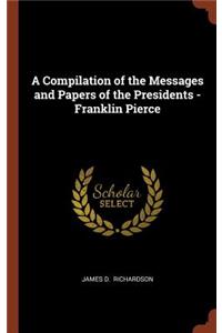A Compilation of the Messages and Papers of the Presidents - Franklin Pierce