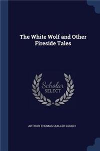 The White Wolf and Other Fireside Tales