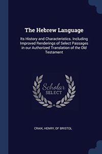 THE HEBREW LANGUAGE: ITS HISTORY AND CHA