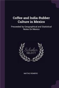 Coffee and India-Rubber Culture in Mexico