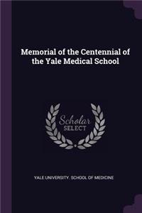 Memorial of the Centennial of the Yale Medical School