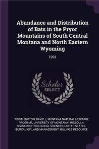 Abundance and Distribution of Bats in the Pryor Mountains of South Central Montana and North Eastern Wyoming: 1991