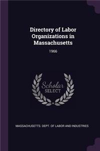 Directory of Labor Organizations in Massachusetts: 1966