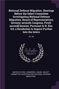 National Defense Migration. Hearings Before the Select Committee Investigating National Defense Migration, House of Representatives, Seventy-seventh Congress, First[-second] Session, Pursuant to H. Res. 113, a Resolution to Inquire Further Into the: Pt. 34