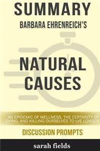 Summary: Barbara Ehrenreich's Natural Causes: An Epidemic of Wellness, the Certainty of Dying, and Killing Ourselves...