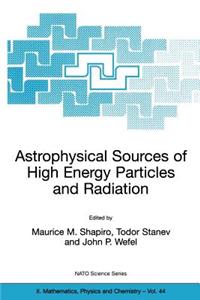 Astrophysical Sources of High Energy Particles and Radiation