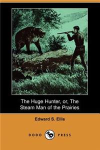 Huge Hunter, Or, the Steam Man of the Prairies (Dodo Press)