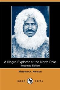 Negro Explorer at the North Pole (Illustrated Edition) (Dodo Press)