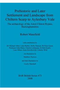 Prehistoric and Later Settlement and Landscape from Chiltern Scarp to Aylesbury Vale