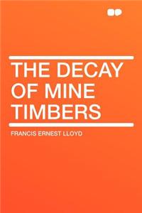 The Decay of Mine Timbers