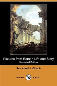 Pictures from Roman Life and Story (Illustrated Edition) (Dodo Press)