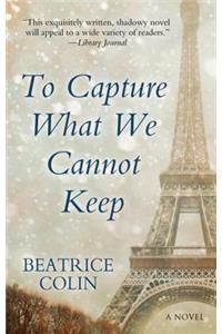 To Capture What We Cannot Keep