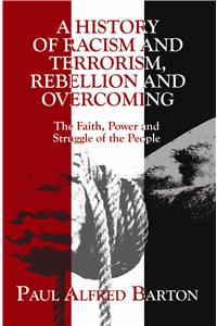 A History of Racism and Terrorism, Rebellion and Overcoming