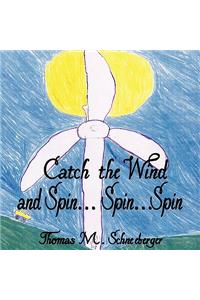 Catch the Wind and Spin, Spin, Spin
