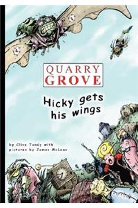 Quarry Grove: Hicky Gets His Wings