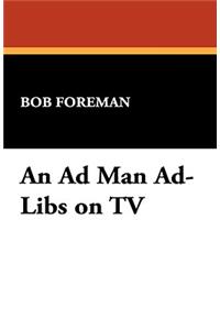 An Ad Man Ad-Libs on TV