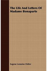 The Life And Letters Of Madame Bonaparte