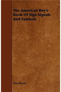 The American Boy's Book of Sign Signals and Symbols
