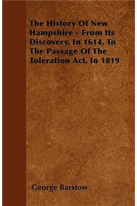 History of New Hampshire - From Its Discovery, in 1614, to the Passage of the Toleration Act, in 1819