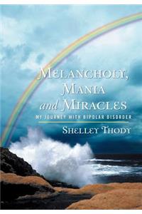 Melancholy, Mania and Miracles