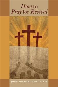 How to Pray for Revival