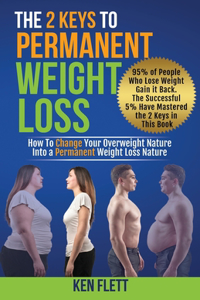 The 2 Keys To Permanent Weight Loss