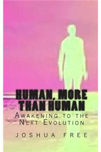 Human, More Than Human: Awakening to the Next Evolution