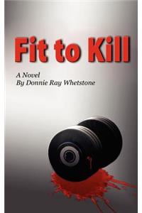 Fit to Kill