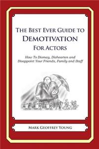 Best Ever Guide to Demotivation for Actors