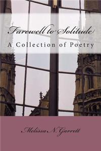 Farewell to Solitude: A Collection of Poetry