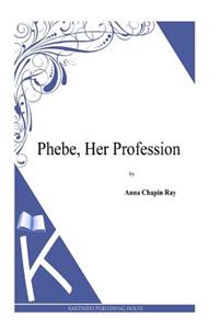 Phebe, Her Profession