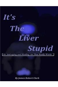 It's The Liver Stupid