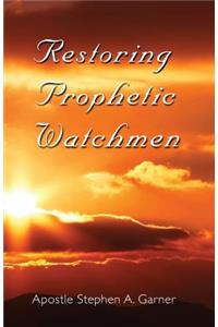 Restoring Prophetic Watchmen