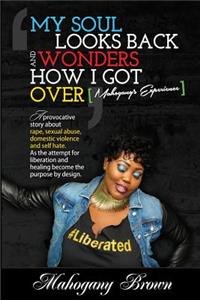 My Soul Looks Back and Wonders How I Got Over, Mahogany's Experience