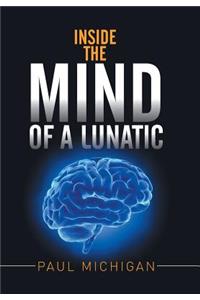 Inside the Mind of a Lunatic