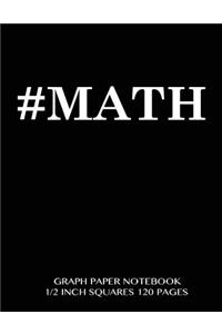 #MATH Graph Paper Notebook 1/2 inch squares 120 pages