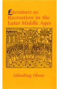 Literature as Recreation in the Later Middle Ages