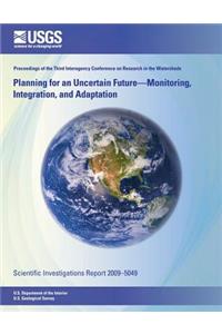 Planning for an Uncertain Future-Monitoring, Integration, and Adaptation