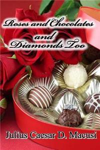Roses and Chocolates and Diamonds too
