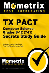 TX Pact Computer Science: Grades 8-12 (741) Secrets Study Guide