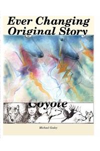 Ever Changing Original Story, Coyote