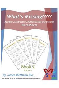 What's Missing Addition, Subtraction, Multiplication and Division Book 2