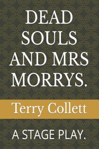 Dead Souls and Mrs Morrys.