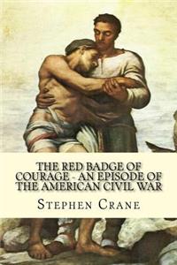 The Red Badge of Courage - An Episode of the American Civil War