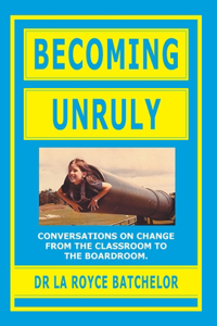 Becoming Unruly