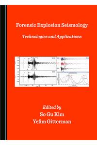 Forensic Explosion Seismology: Technologies and Applications